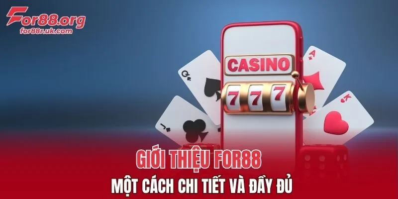 Giới thiệu For88 đầy đủ qua một vài thông tin cơ bản