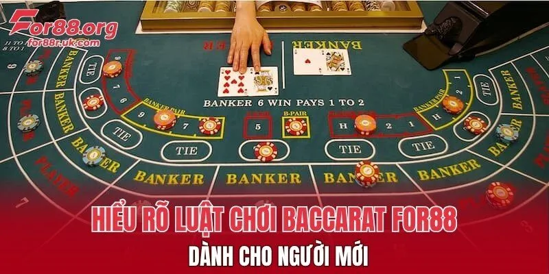 Hiểu rõ luật chơi baccarat FOR88 dành cho người mới