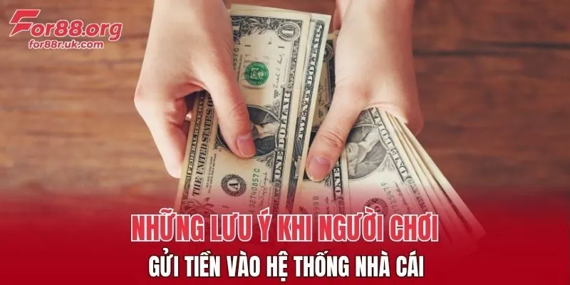 Những chú ý đặc biệt khi gửi tiền vào hệ thống cá cược