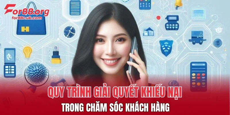 Quy trình giải quyết khiếu nại trong chăm sóc khách hàng