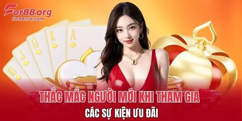 Thắc mắc người mới khi tham gia các sự kiện ưu đãi