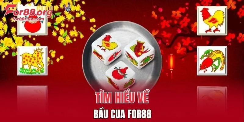 Tìm hiểu về Bầu Cua FOR88