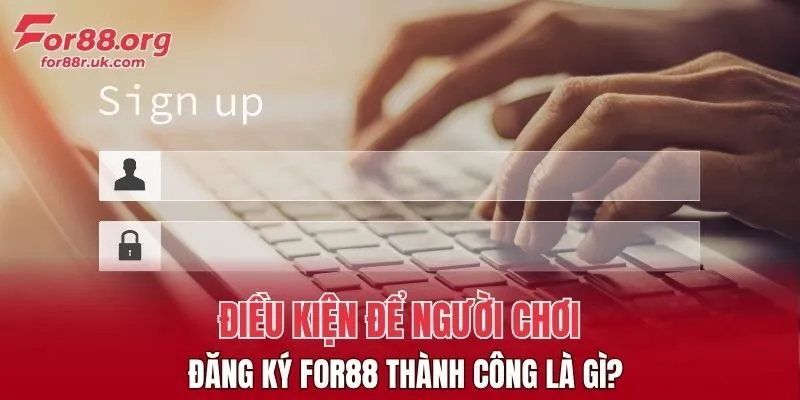 Yêu cầu từ phía người chơi khi đăng ký FOR88